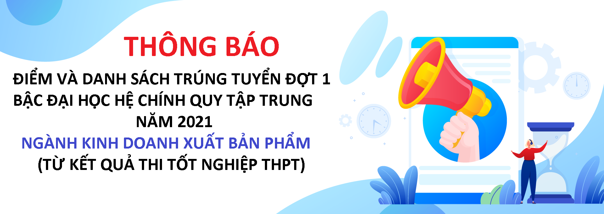 Điểm và Danh sách thí sinh trúng tuyển đợt 1 ngành Kinh doanh Xuất phẩm năm 2021 từ kết quả thi THPT