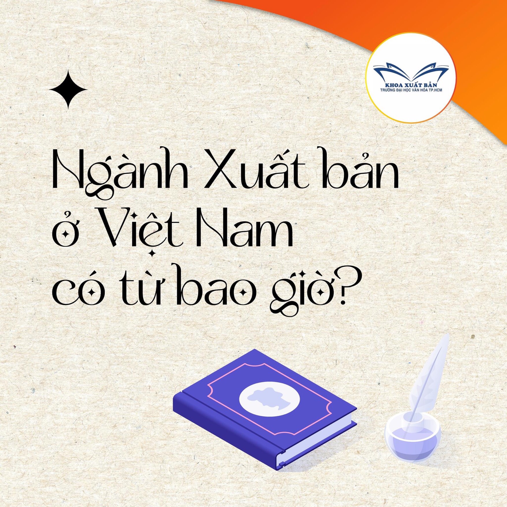 NGÀNH XUẤT BẢN CÓ TỪ BAO GIỜ? & HOẠT ĐỘNG XUẤT BẢN VIỆT NAM HIỆN NAY RA SAO?