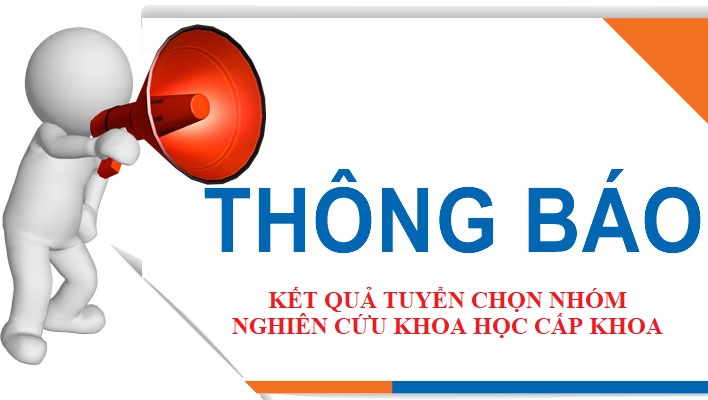 Thông báo kết quả tuyển chọn nhóm nghiên cứu khoa học cấp khoa