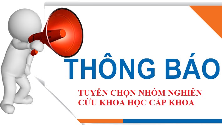 Thông báo về việc tuyển chọn nhóm nghiên cứu khoa học cấp Khoa