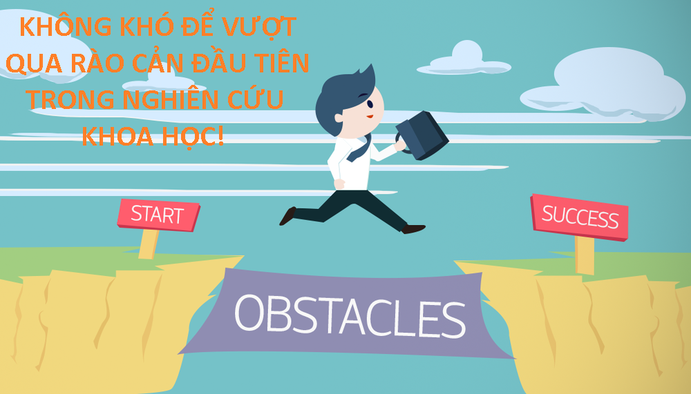 Nghiên cứu khoa học: Không khó để vượt qua rào cản đầu tiên